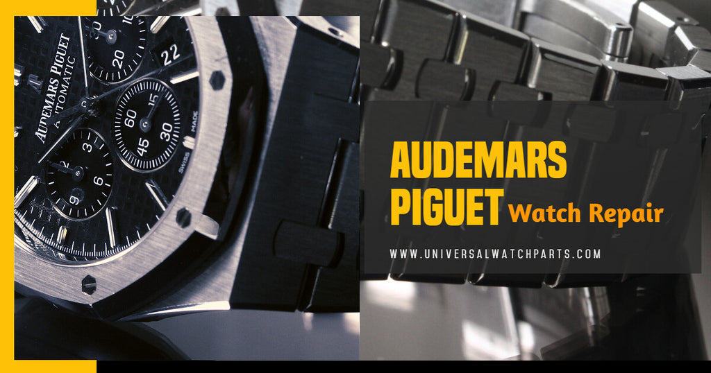 At Universal We do Audemars Piguet Watch Repair, Cleaning, Restoration